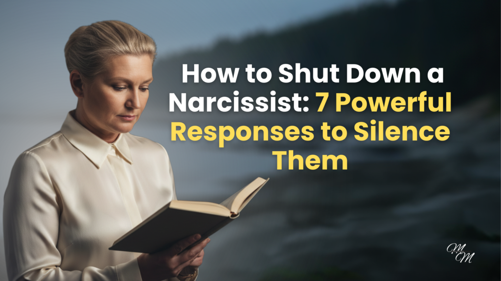 How to Shut Down a Narcissist: 7 Powerful Responses to Silence Them