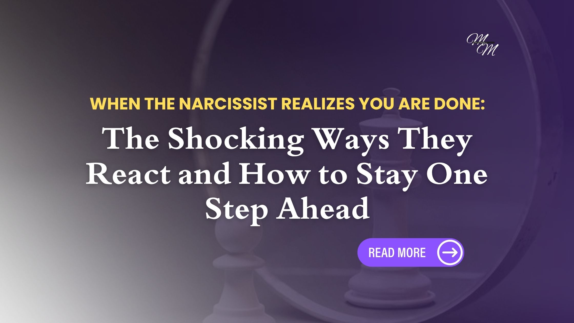When the Narcissist Realizes You Are Done: The Shocking Ways They React and How to Stay One Step Ahead