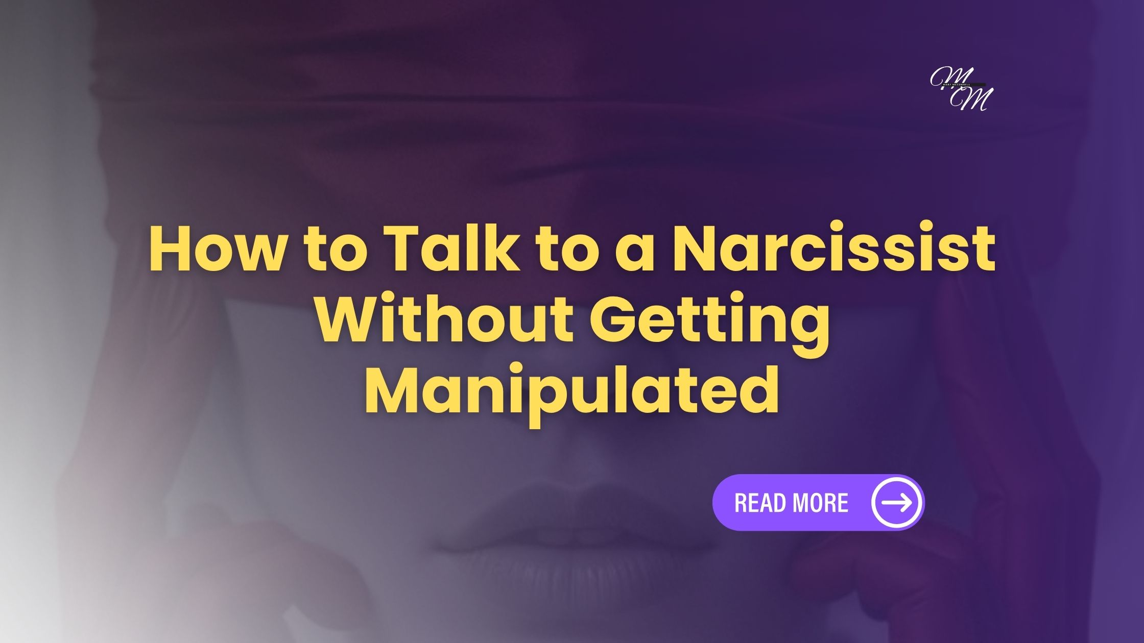 How to Talk to a Narcissist Without Getting Manipulated