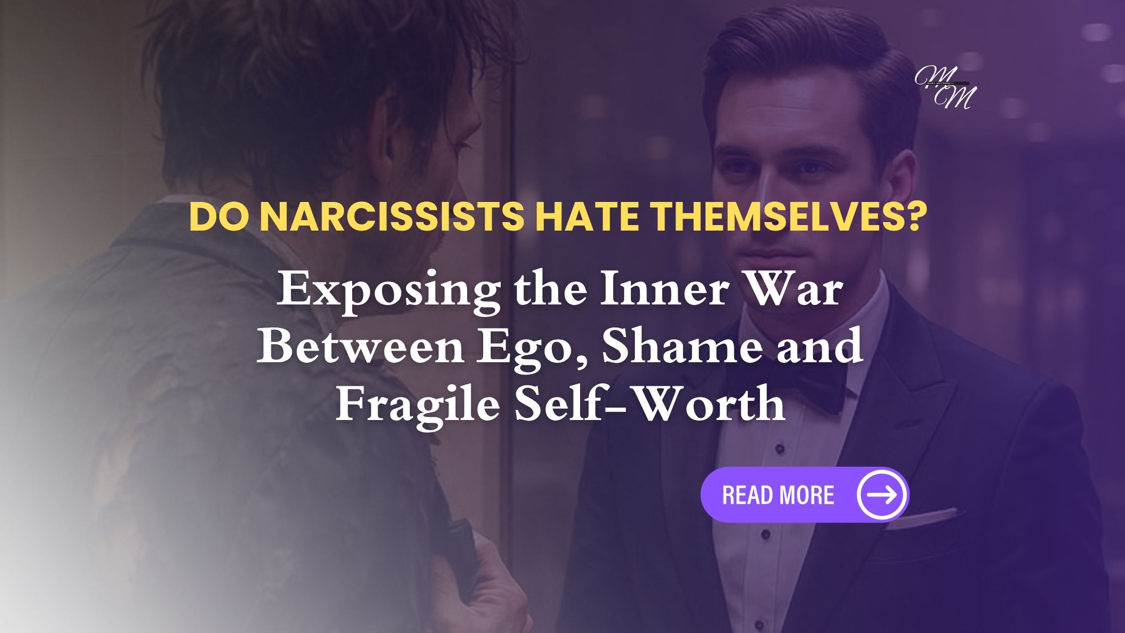 Do Narcissists Hate Themselves? Exposing the Inner War Between Ego, Shame and Fragile Self-Worth