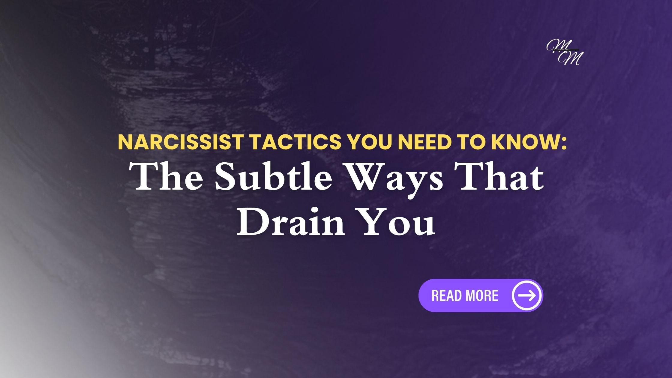 Narcissist Tactics You Need to Know: The Subtle Ways That Drain You