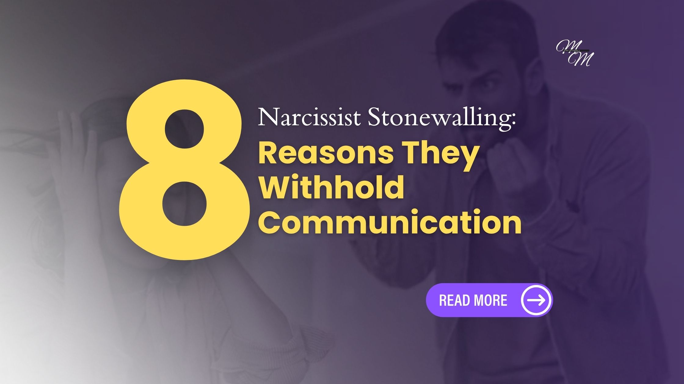 Narcissist Stonewalling: 8 Reasons They Withhold Communication 